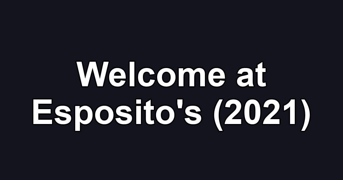Welcome at Esposito's (2021)