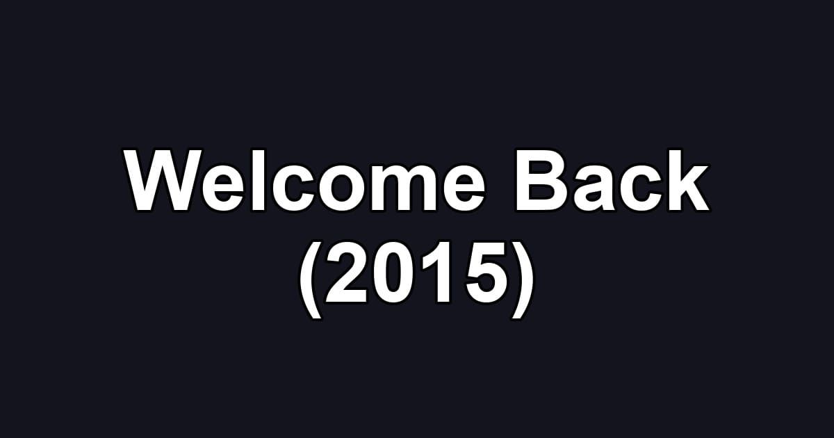 Welcome Back (2015)