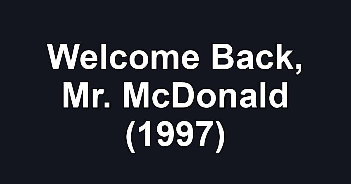 Welcome Back, Mr. McDonald (1997)