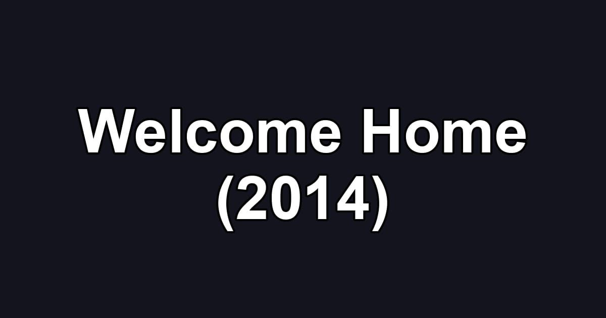 Welcome Home (2014)