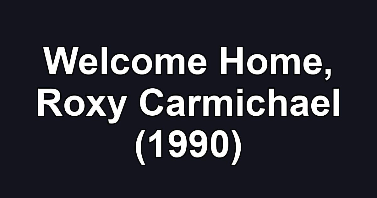 Welcome Home, Roxy Carmichael (1990)