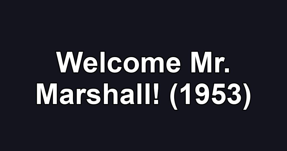 Welcome Mr. Marshall! (1953)