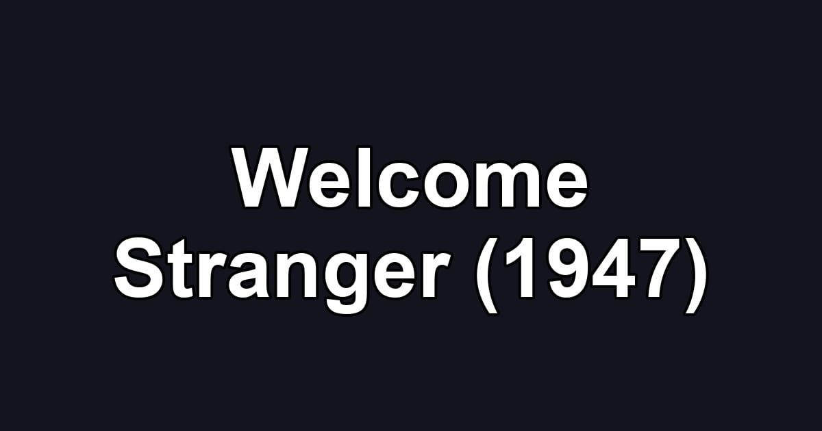 Welcome Stranger (1947)