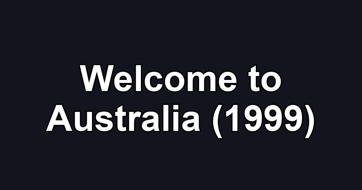 Welcome to Australia (1999)