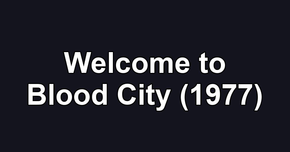 Welcome to Blood City (1977)