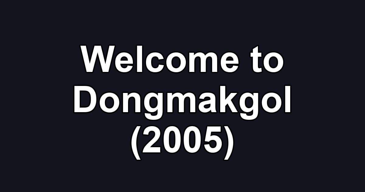 Welcome to Dongmakgol (2005)