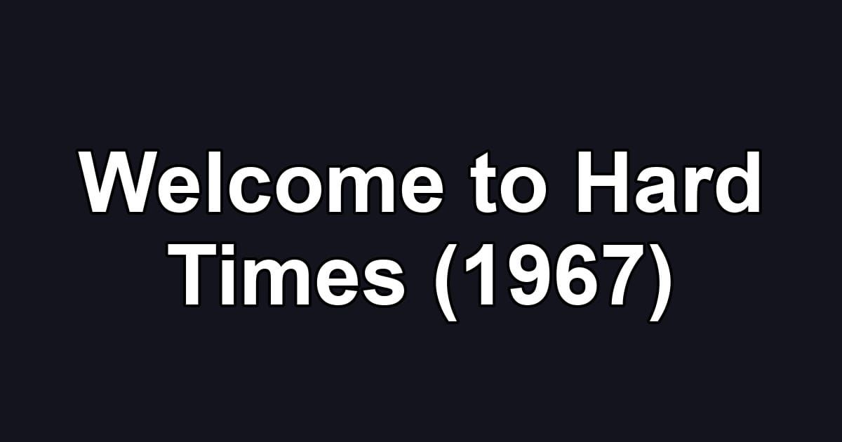 Welcome to Hard Times (1967)
