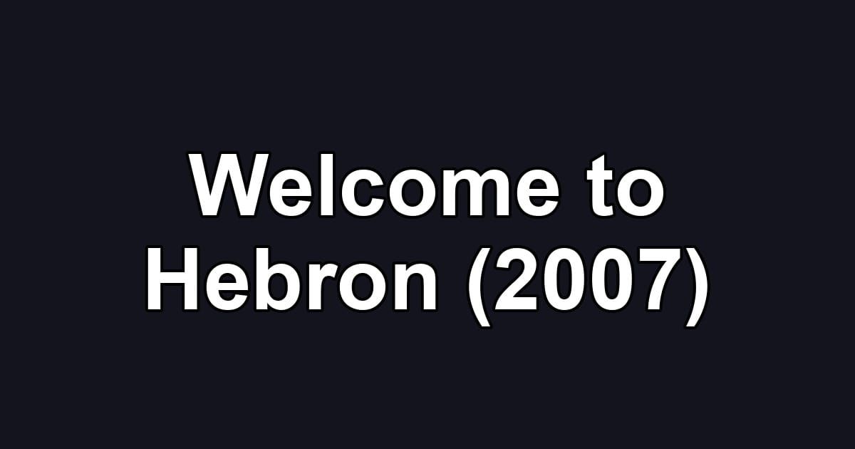 Welcome to Hebron (2007)