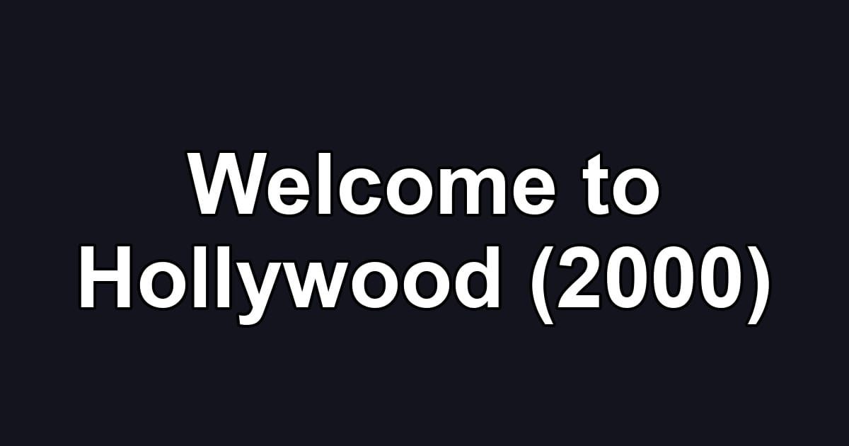 Welcome to Hollywood (2000)