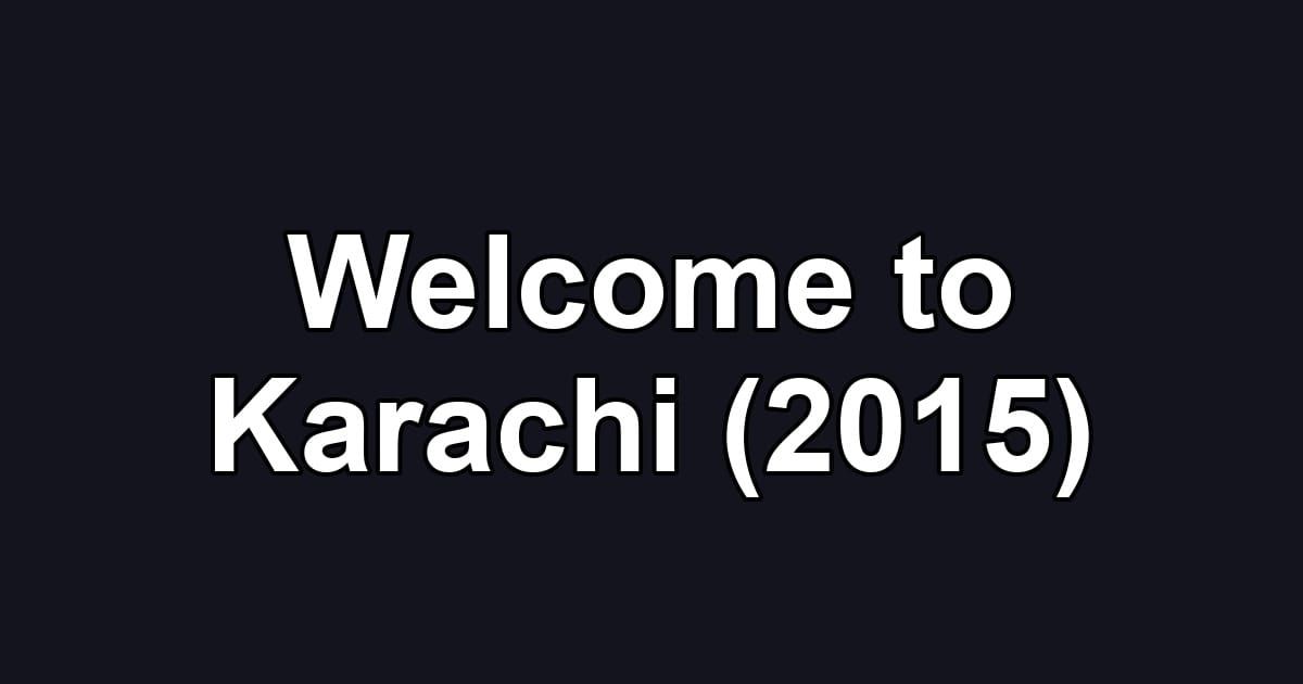 Welcome to Karachi (2015)