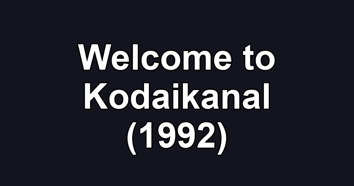 Welcome to Kodaikanal (1992)