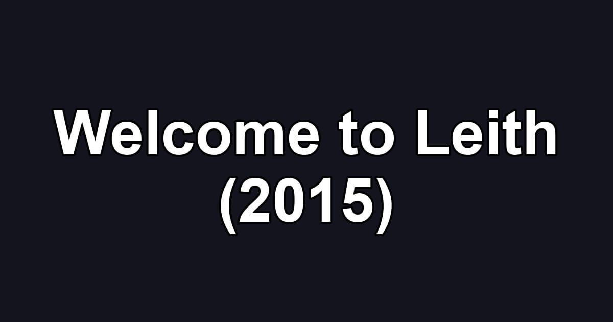 Welcome to Leith (2015)
