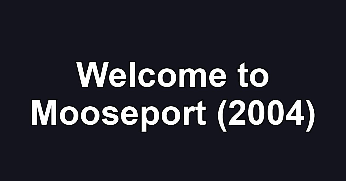 Welcome to Mooseport (2004)