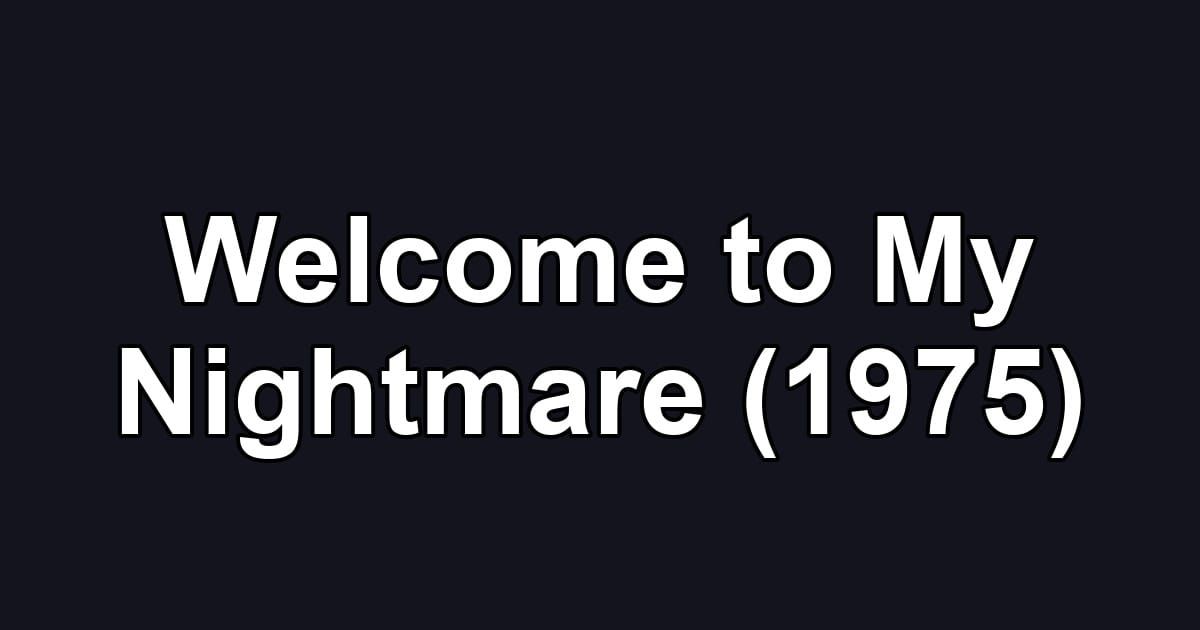 Welcome to My Nightmare (1975)