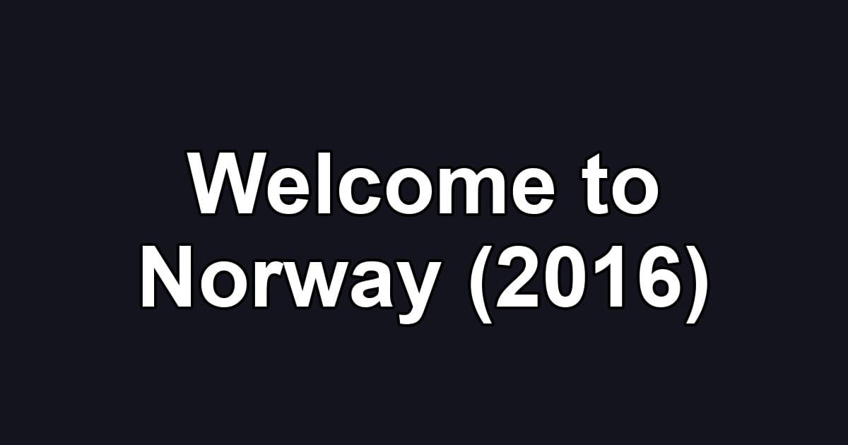 Welcome to Norway (2016)