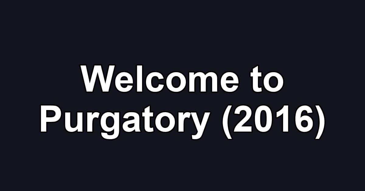 Welcome to Purgatory (2016)