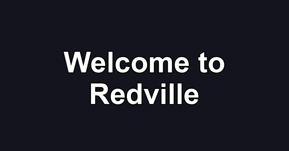 Welcome to Redville