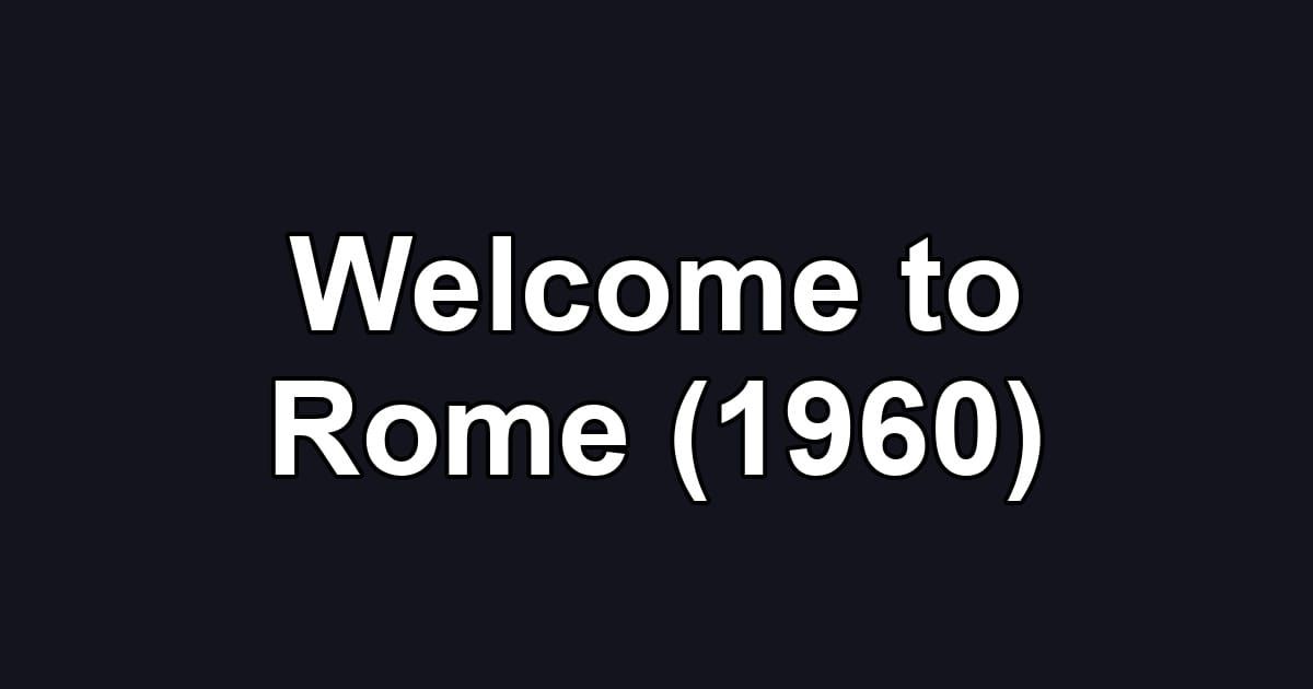 Welcome to Rome (1960)
