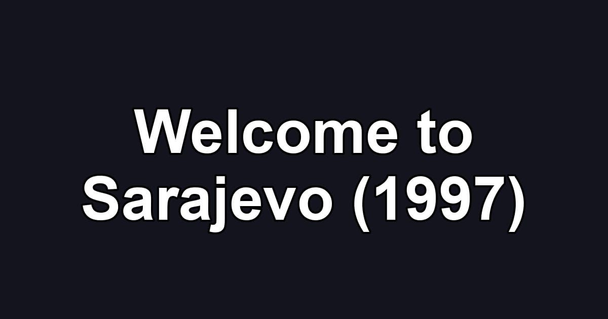 Welcome to Sarajevo (1997)