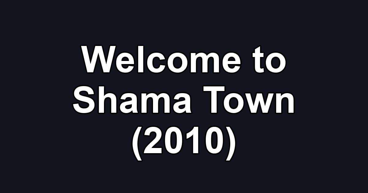 Welcome to Shama Town (2010)