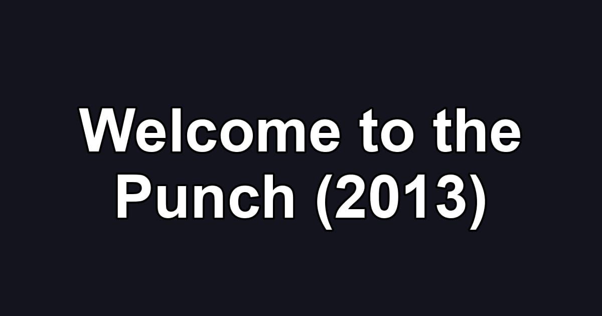 Welcome to the Punch (2013)