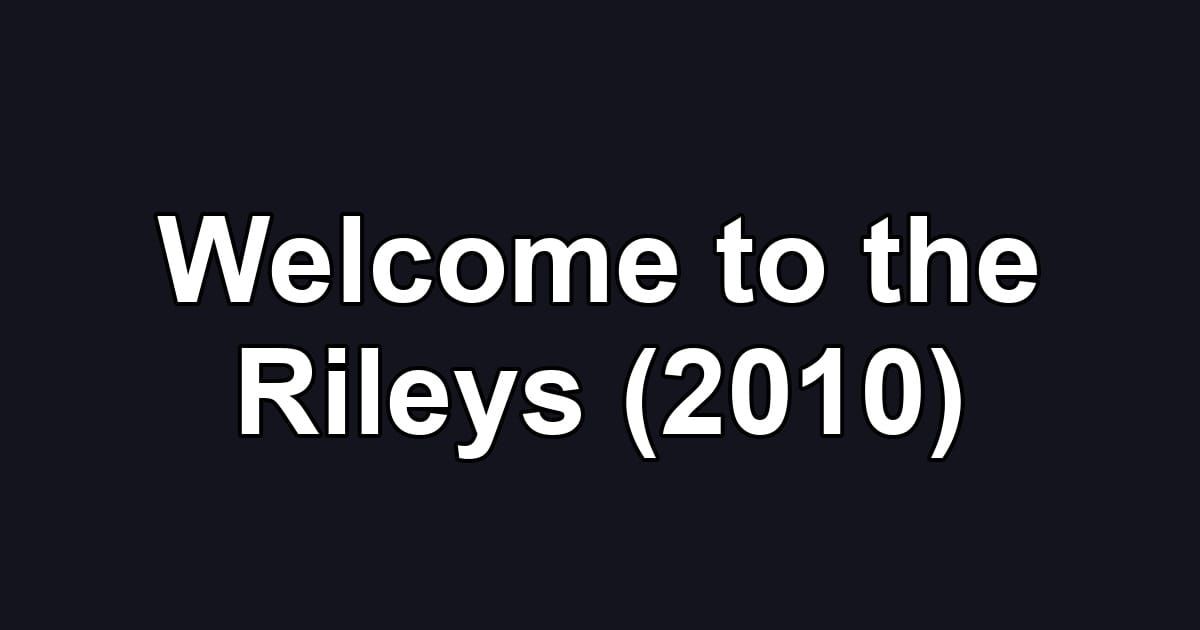Welcome to the Rileys (2010)