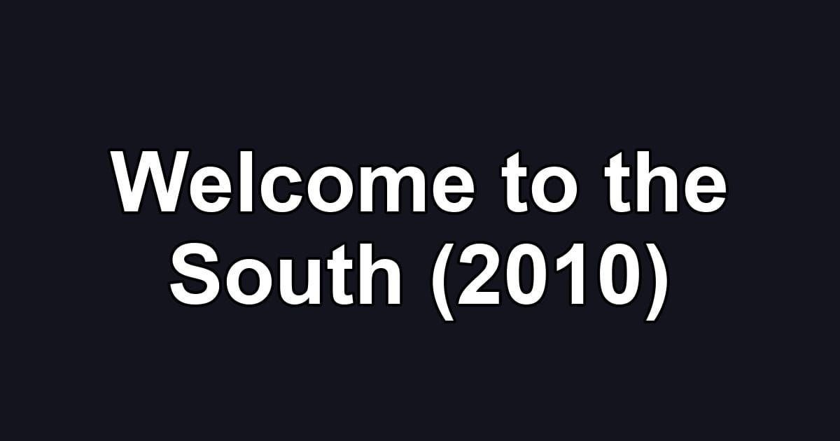Welcome to the South (2010)