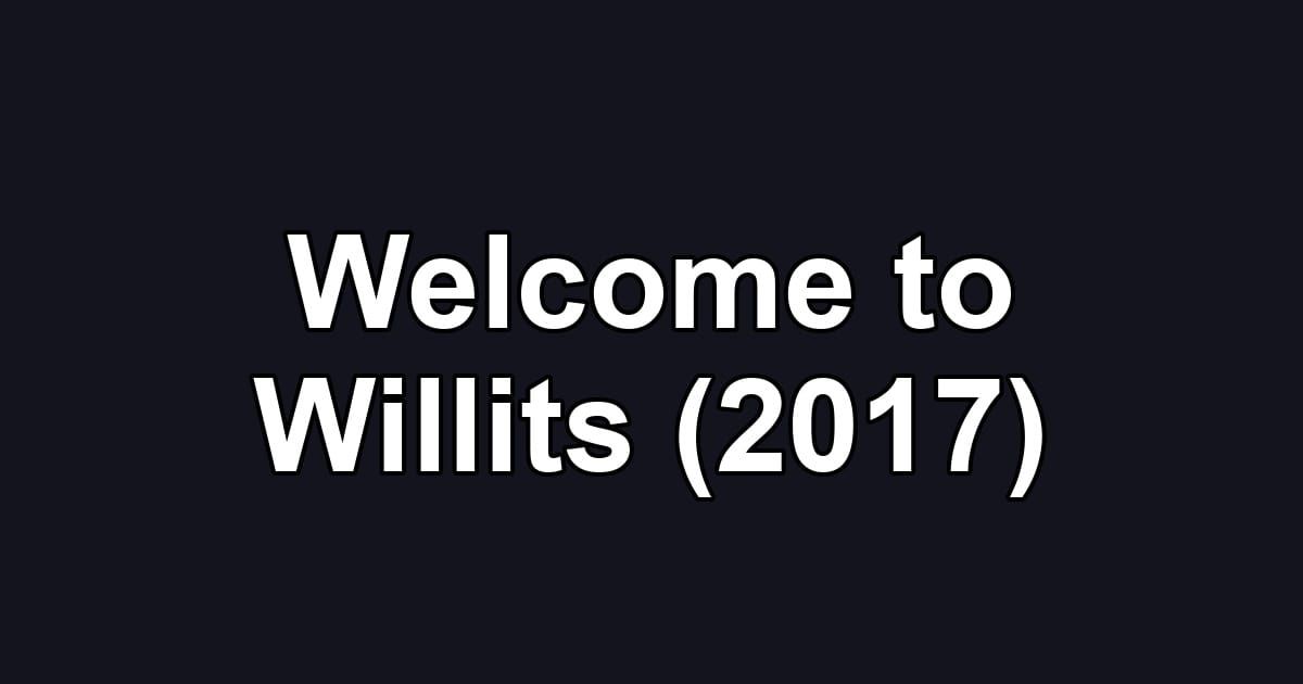 Welcome to Willits (2017)