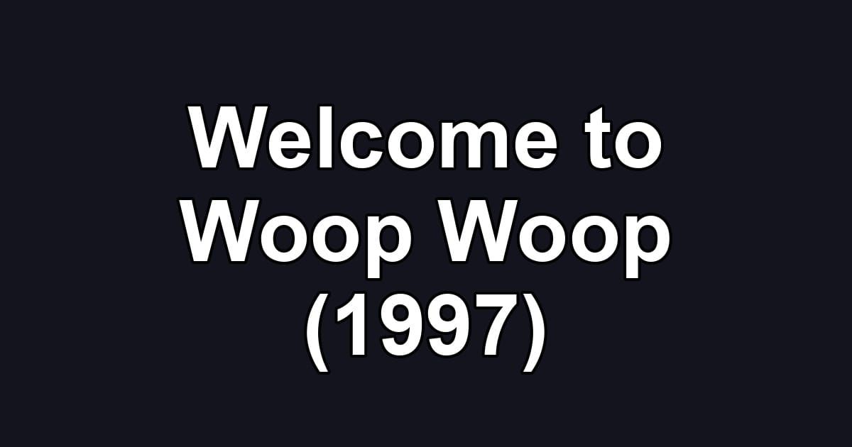 Welcome to Woop Woop (1997)