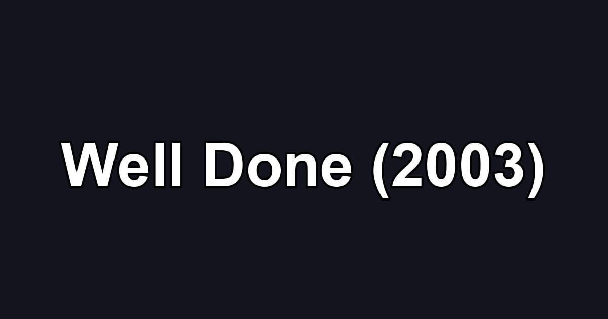 Well Done (2003)
