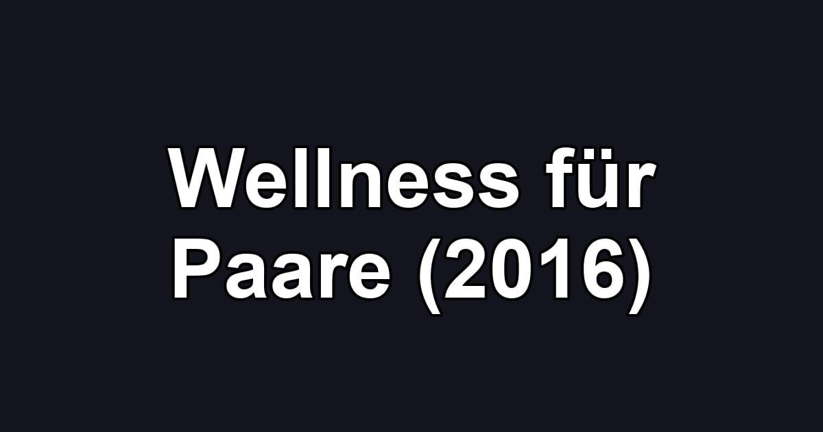 Wellness für Paare (2016)