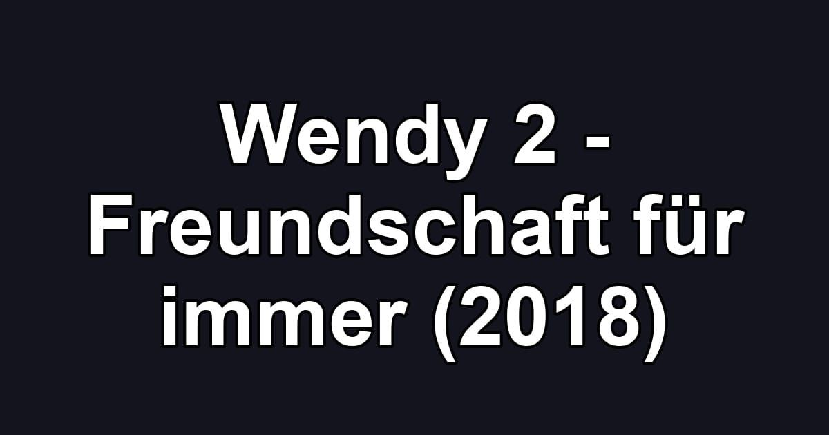 Wendy 2 - Freundschaft für immer (2018)