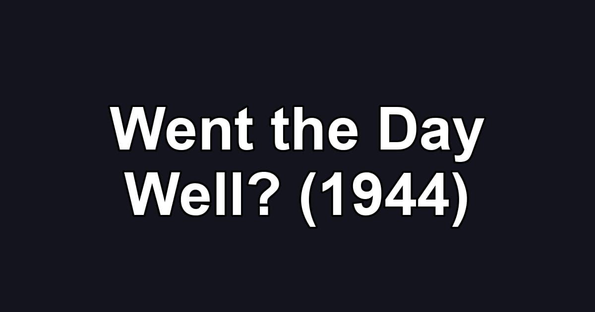 Went the Day Well? (1944)