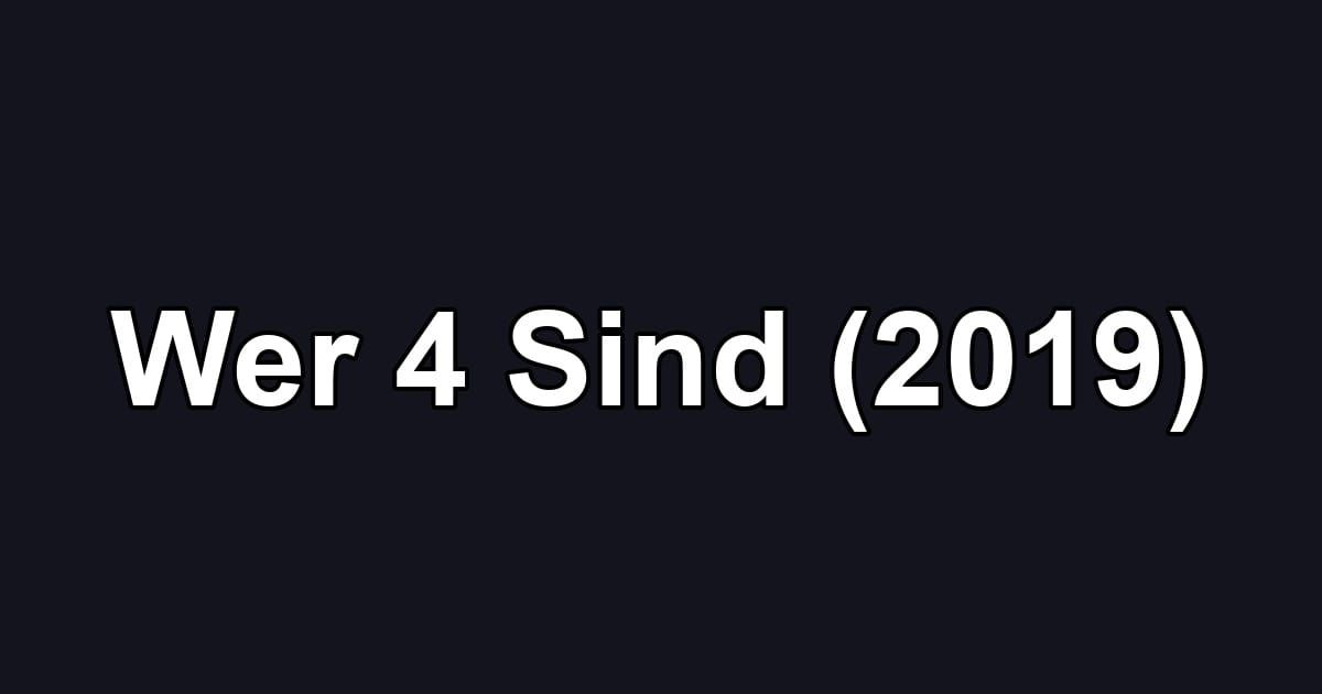 Wer 4 Sind (2019)
