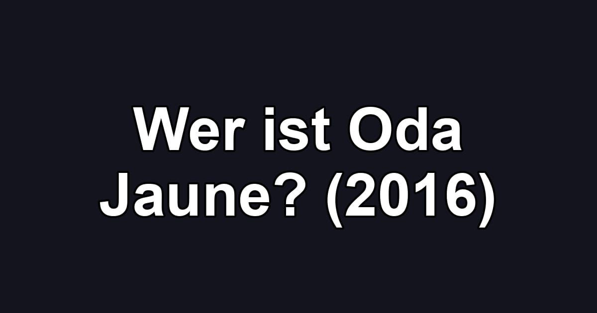 Wer ist Oda Jaune? (2016)