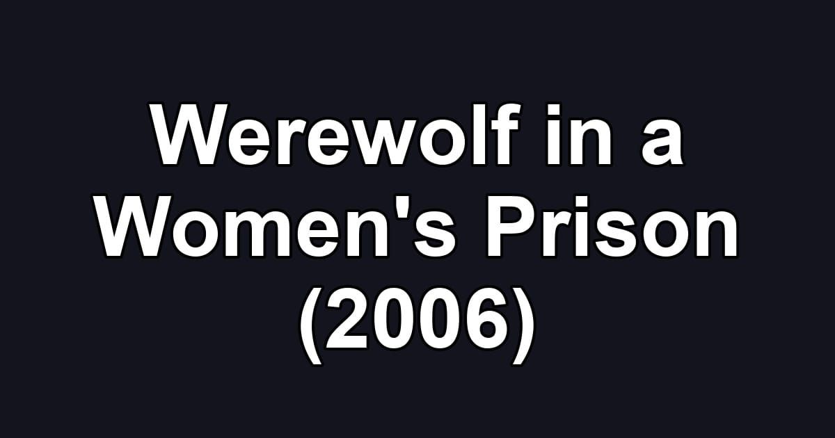 Werewolf in a Women's Prison (2006)