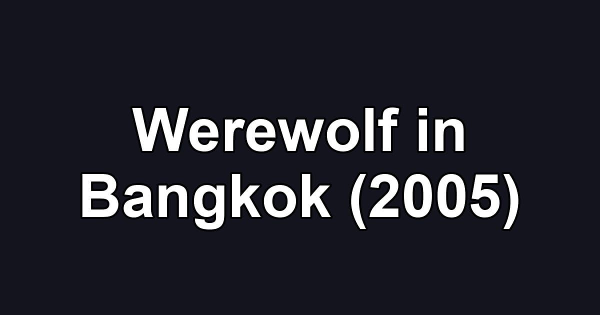 Werewolf in Bangkok (2005)