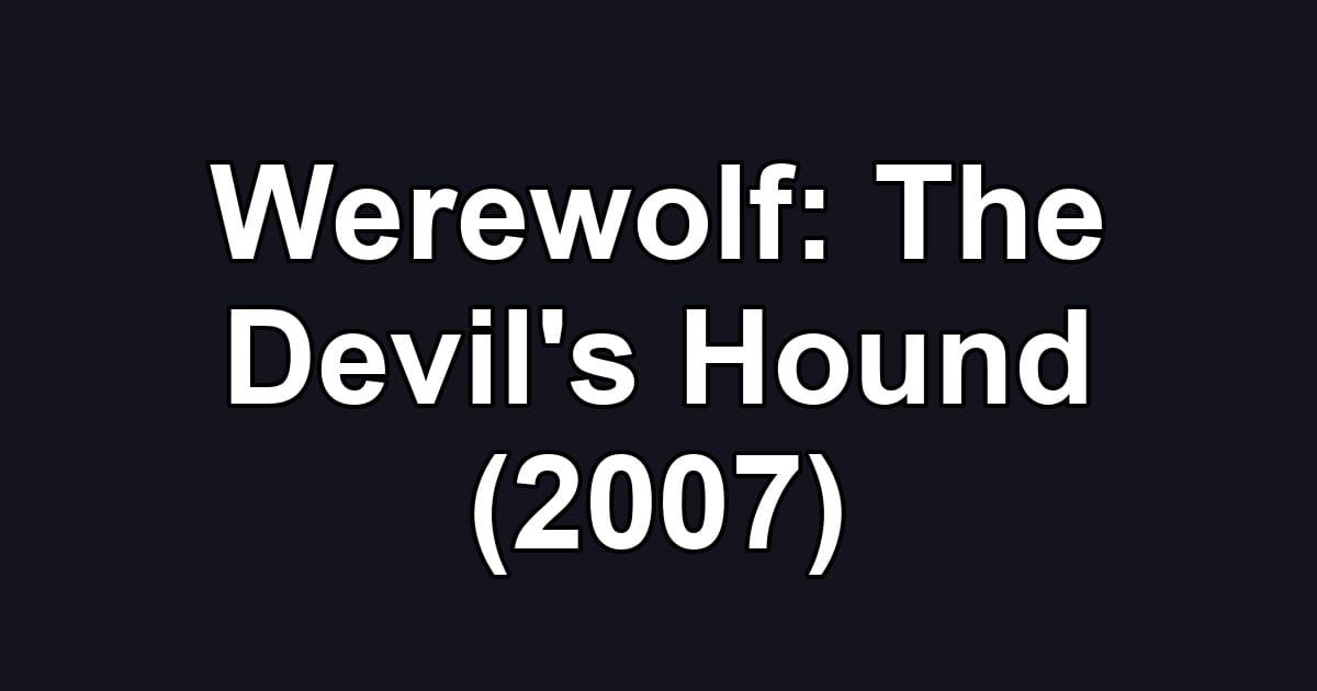 Werewolf: The Devil's Hound (2007)