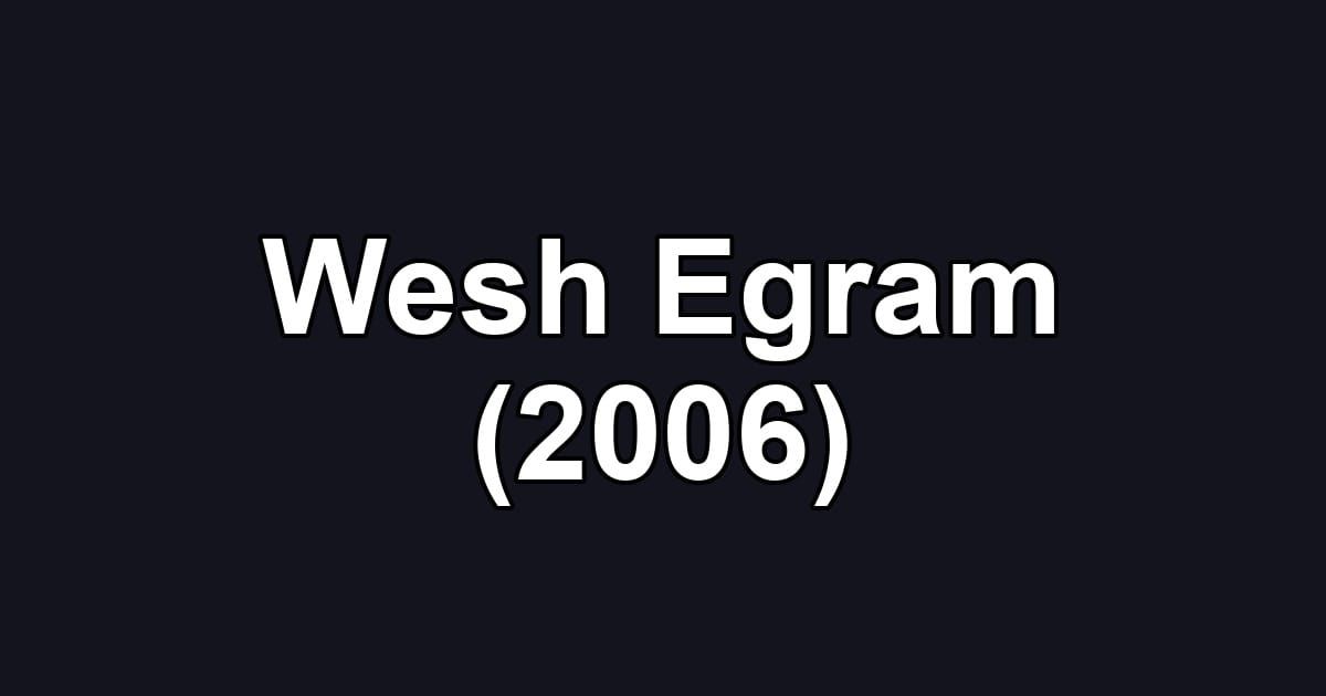 Wesh Egram (2006)