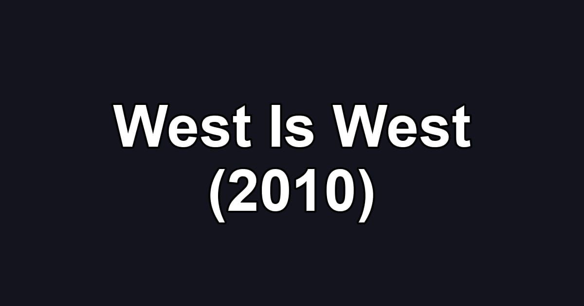 West Is West (2010)