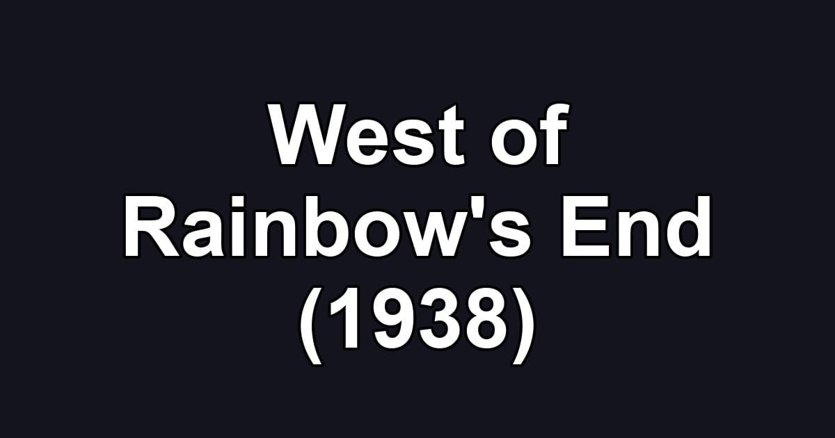 West of Rainbow's End (1938)