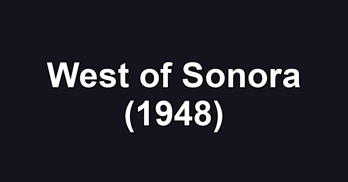 West of Sonora (1948)