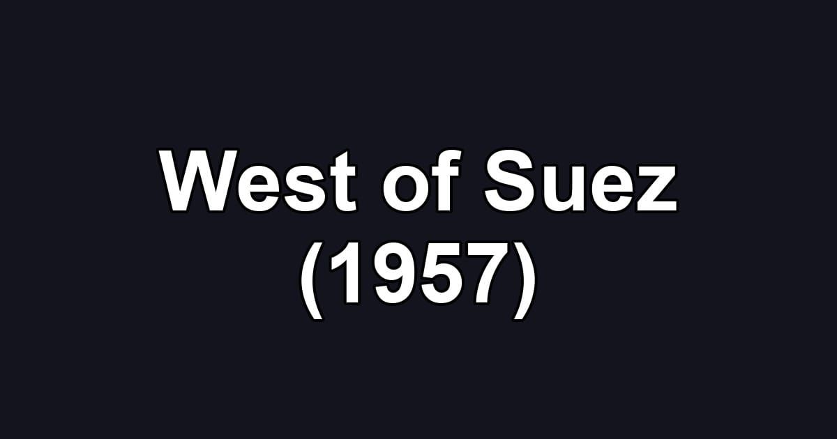 West of Suez (1957)