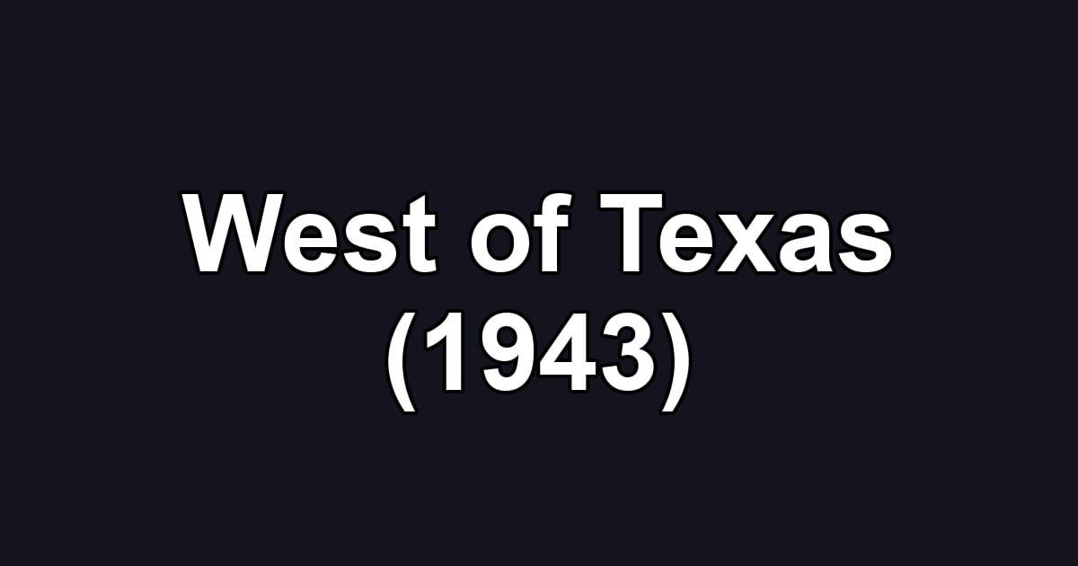 West of Texas (1943)