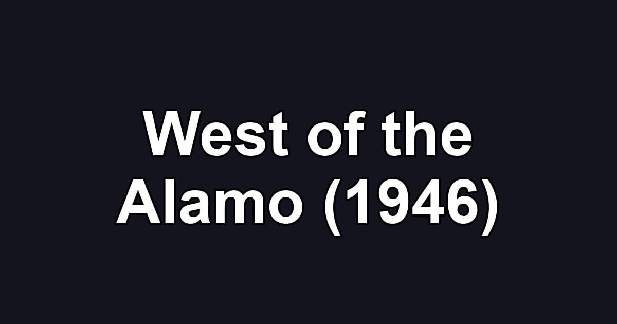 West of the Alamo (1946)