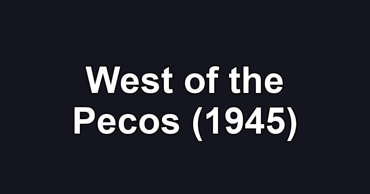 West of the Pecos (1945)