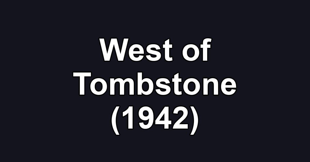 West of Tombstone (1942)