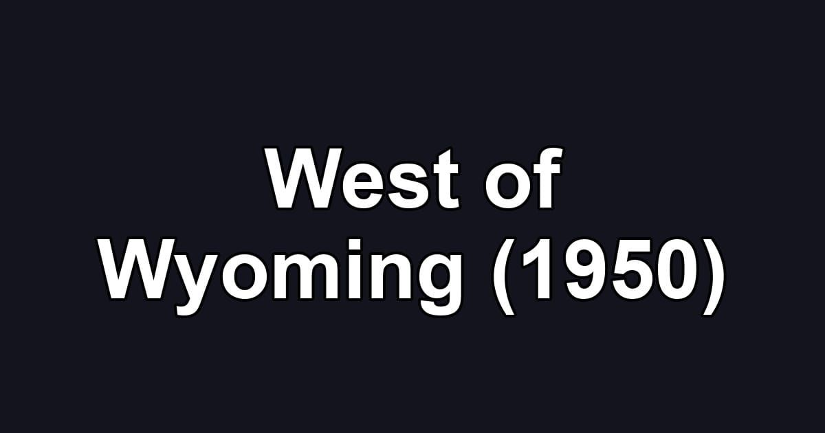 West of Wyoming (1950)