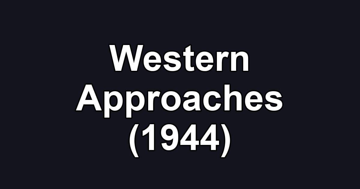 Western Approaches (1944)