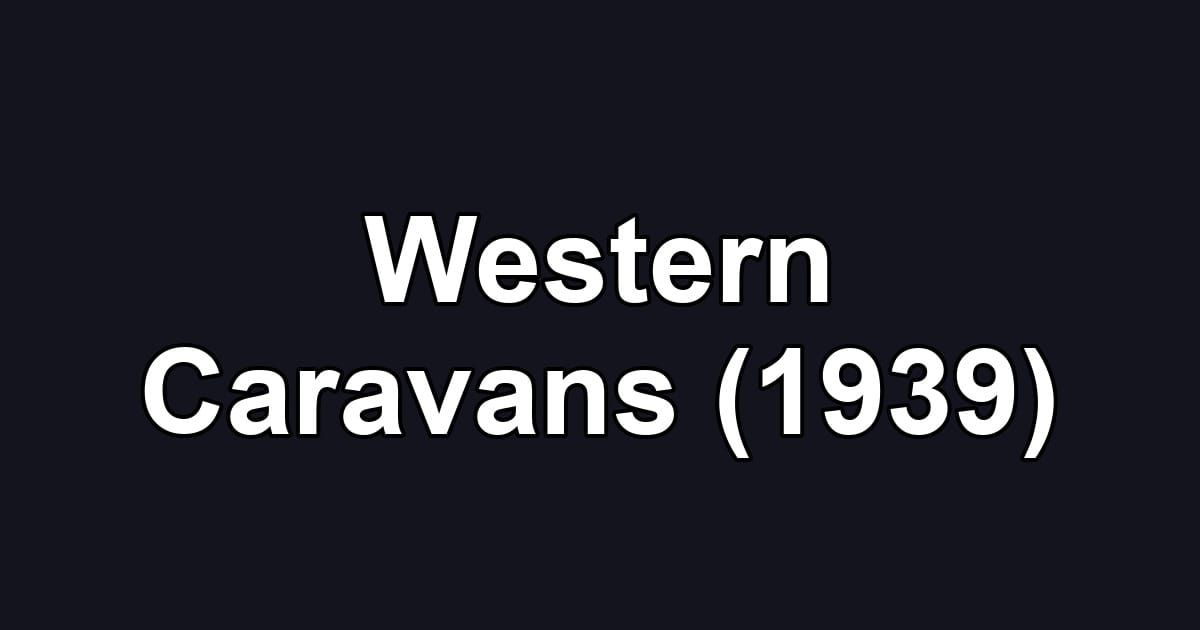 Western Caravans (1939)